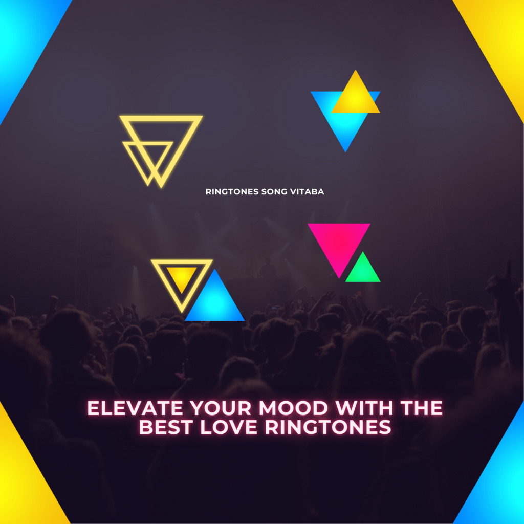 Elevate Your Mood with the Best Love Ringtones - Ringtones Song Vitaba 