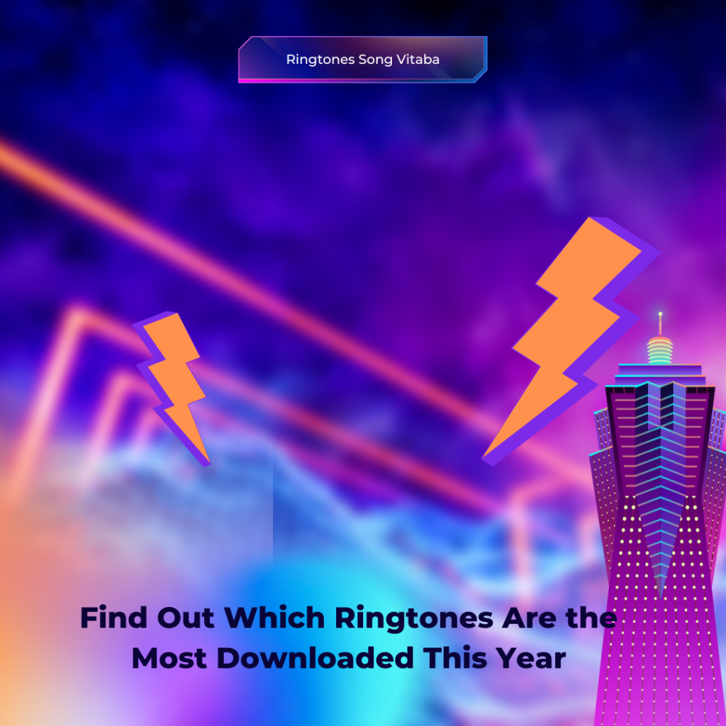 Find Out Which Ringtones Are the Most Downloaded This Year - Ringtones Song Vitaba