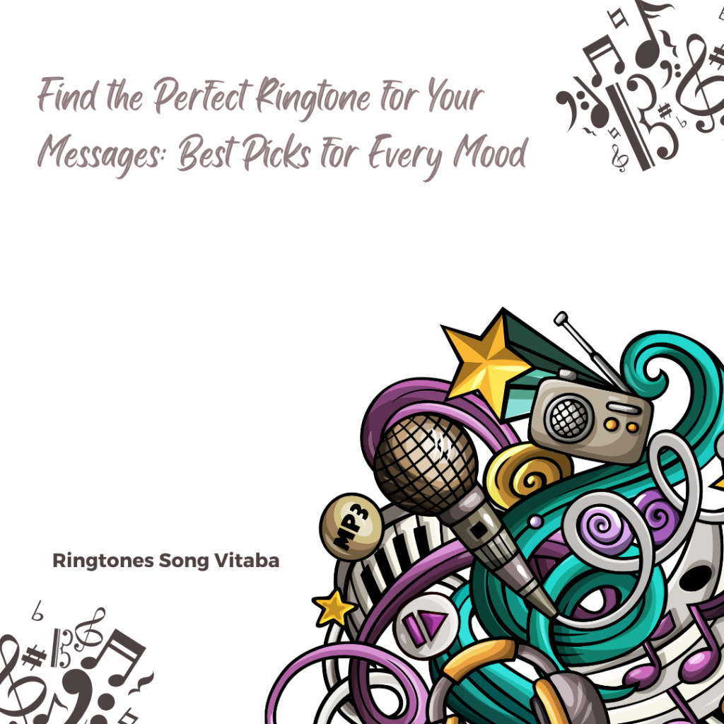 Find the Perfect Ringtone for Your Messages Best Picks for Every Mood - Ringtones Song Vitaba