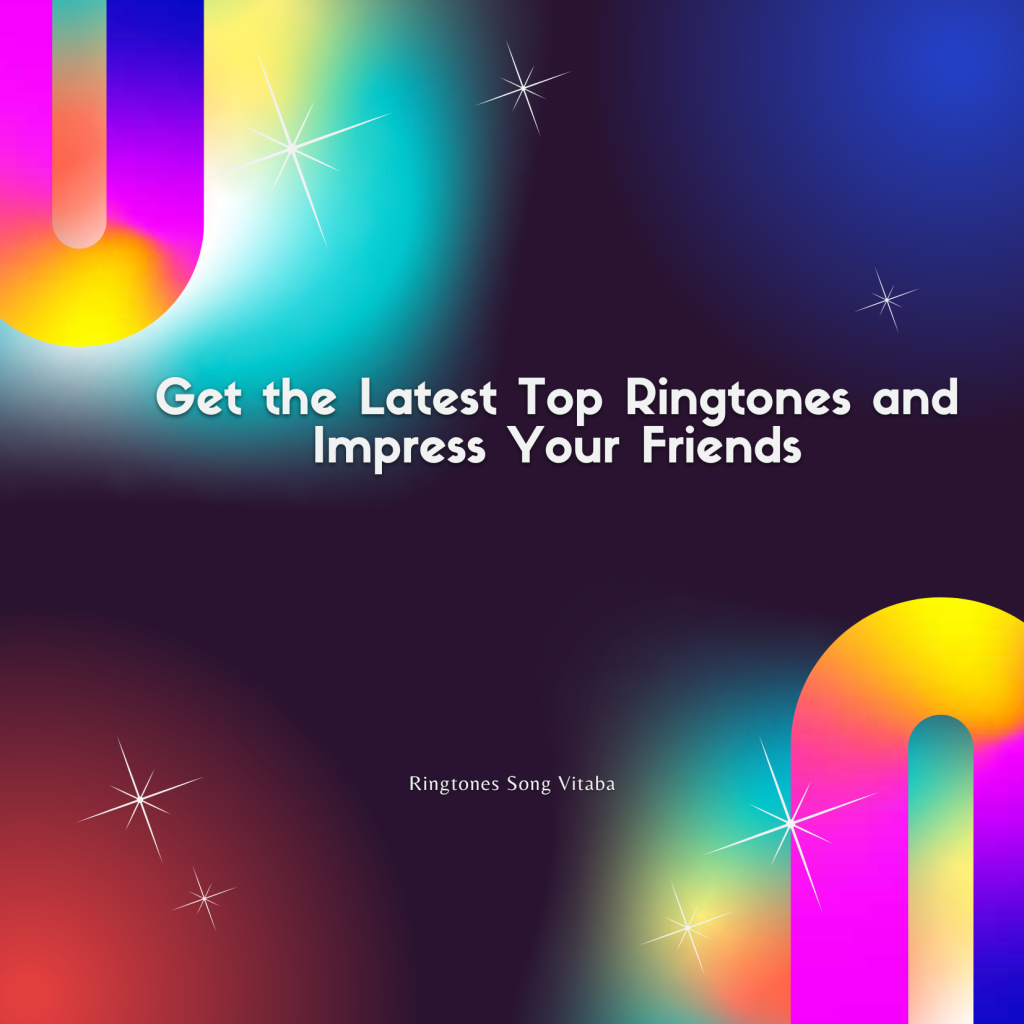 Get the Latest Top Ringtones and Impress Your Friends - Ringtones Song Vitaba 