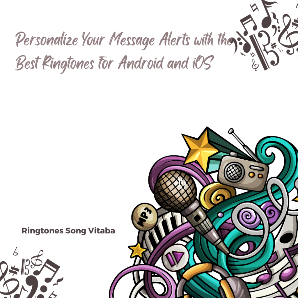 Personalize Your Message Alerts with the Best Ringtones for Android and iOS - Ringtones Song Vitaba