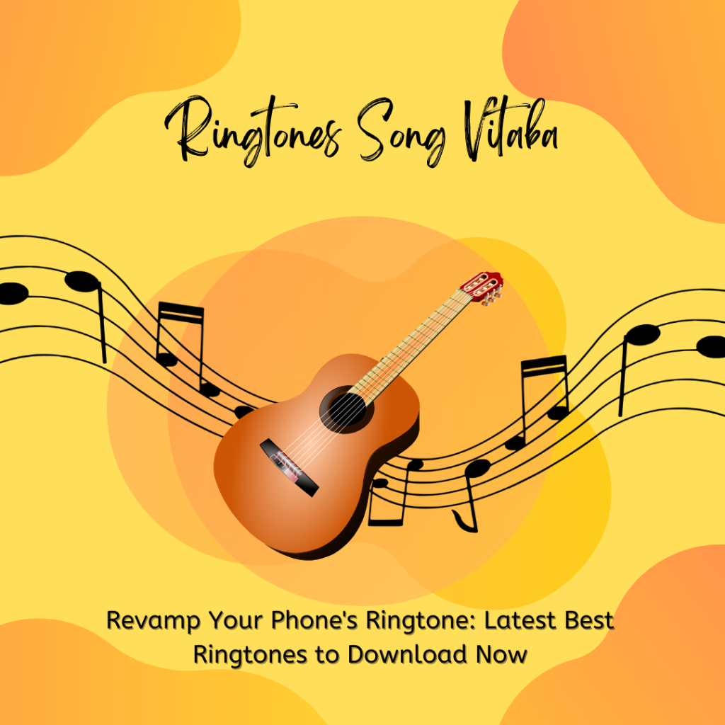 Revamp Your Phone's Ringtone Latest Best Ringtones to Download Now - Ringtones Song Vitaba