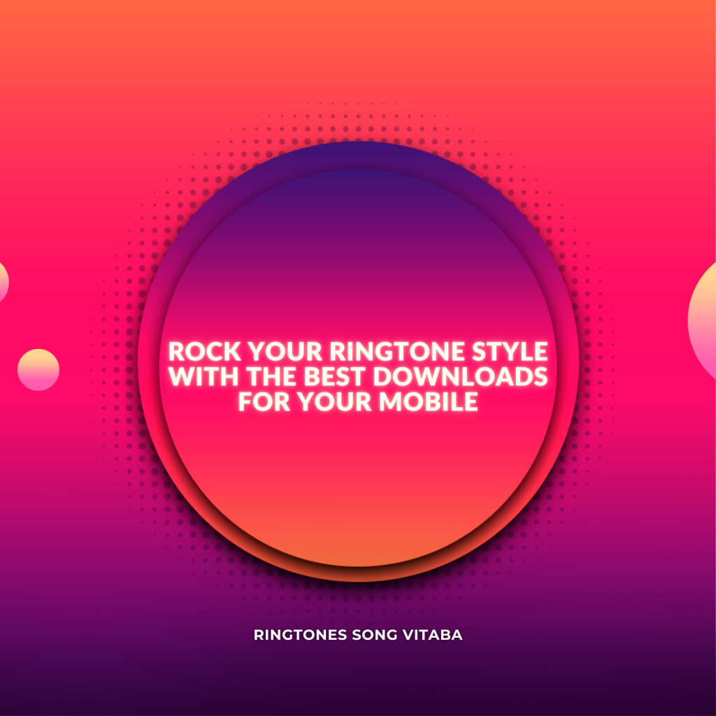 Rock Your Ringtone Style with the Best Downloads for Your Mobile - Ringtones Song Vitaba 