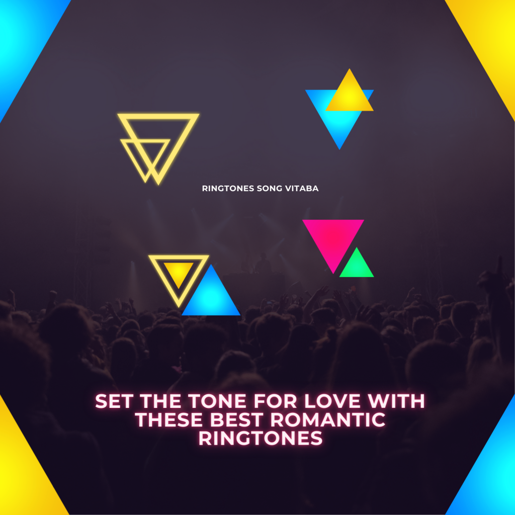 Set the Tone for Love with These Best Romantic Ringtones - Ringtones Song Vitaba 