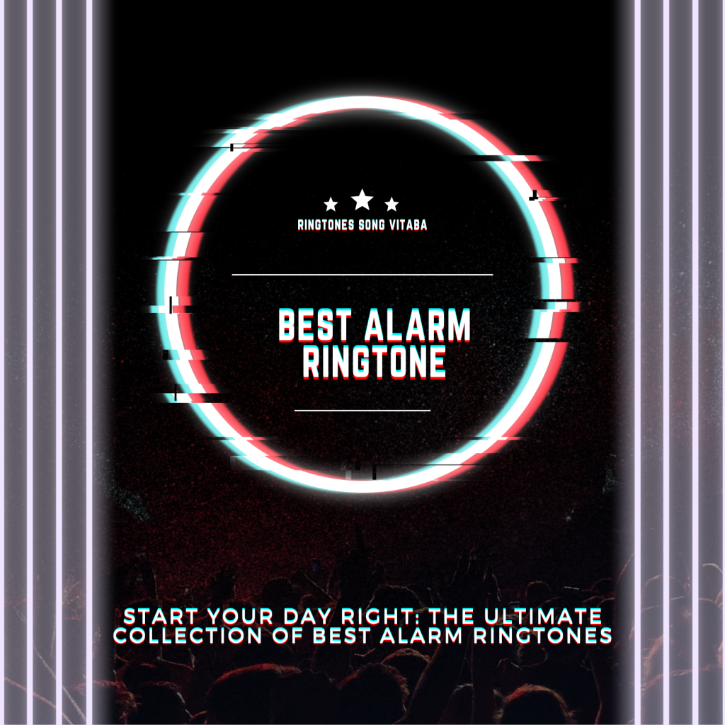 Start Your Day Right The Ultimate Collection of Best Alarm Ringtones - Ringtones Song Vitaba 