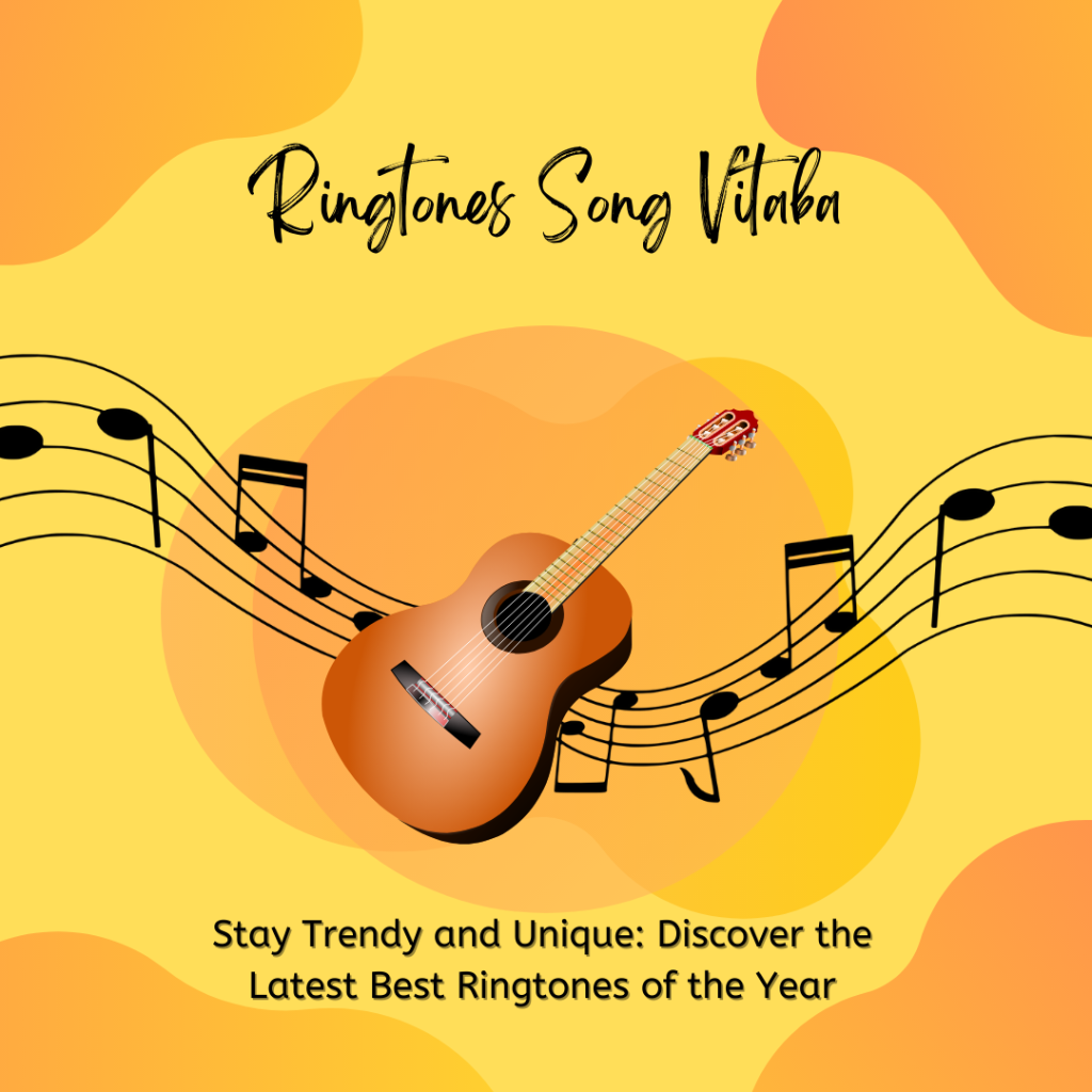 Stay Trendy and Unique Discover the Latest Best Ringtones of the Year - Ringtones Song Vitaba