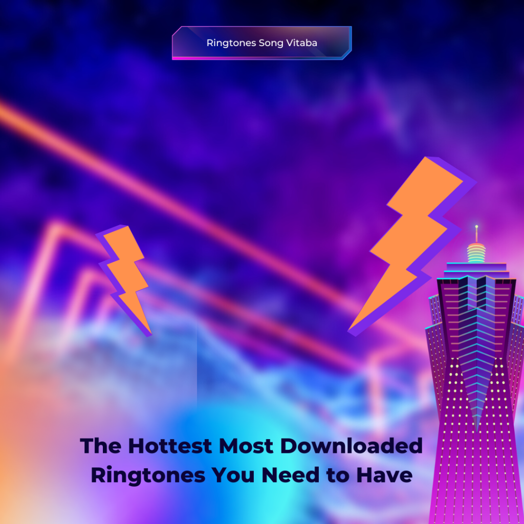 The Hottest Most Downloaded Ringtones You Need to Have - Ringtones Song Vitaba