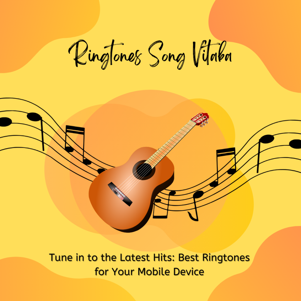 Tune in to the Latest Hits Best Ringtones for Your Mobile Device - Ringtones Song Vitaba